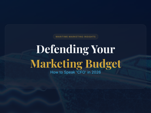 Defending Your Maritime Marketing Budget: How to Speak ‘CFO’ in 2026